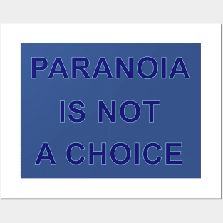 PARANOIA IS NOT A CHOICE Posters and Art